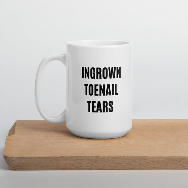 Ingrown Toenail Tears Mug